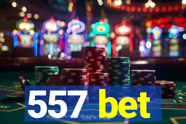 557 bet